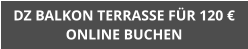 DZ BALKON TERRASSE FÜR 120 € ONLINE BUCHEN